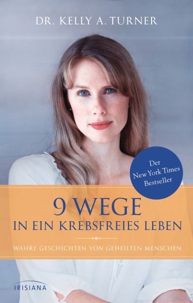 9 Wege in ein krebsfreies Leben – Dr. Kelly A. Turner