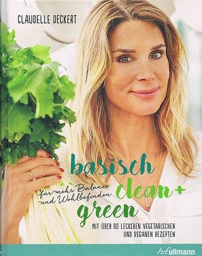 Basisch clean + green für mehr Balance und Wohlbefinden – Claudelle Deckert
