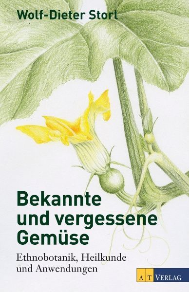 Bekannte und vergessene Gemüse – Wolf-Dieter Storl