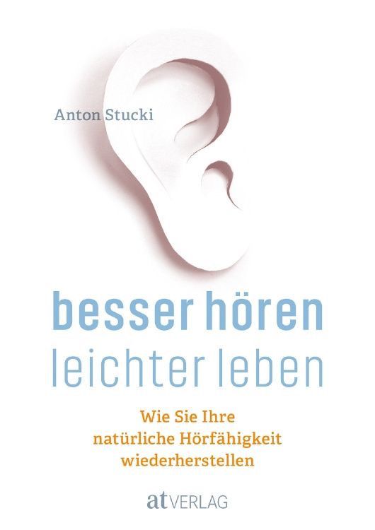 Besser hören – leichter leben – Anton Stucki