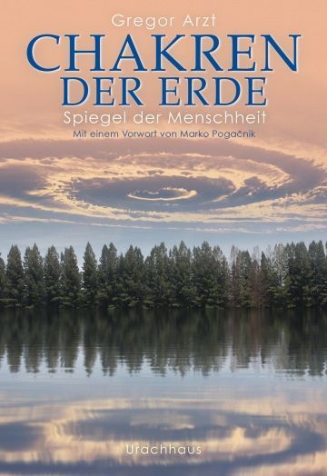 Chakren der Erde – Spiegel der Menschheit – Gregor Arzt