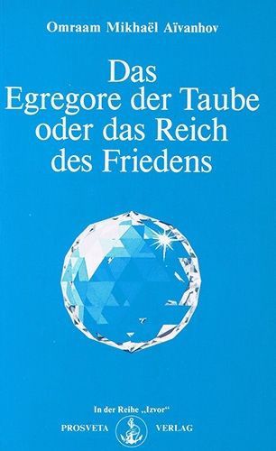 Das Egregore der Taube oder das Reich des Friedens – Omraam Mikhaël Aïvanhov