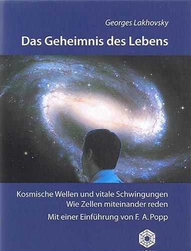 Das Geheimnis des Lebens – Georges Lakhovsky