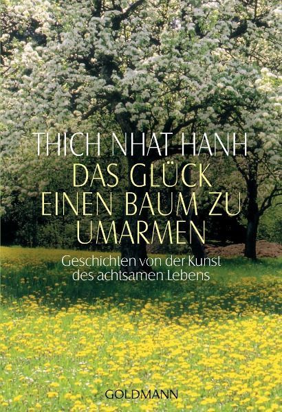 Das Glück, einen Baum zu umarmen – Thich Nhat Hanh