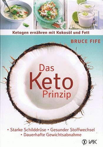 Das Keto-Prinzip: Ketogen ernähren mit Kokosöl und Fett – Bruce Fife