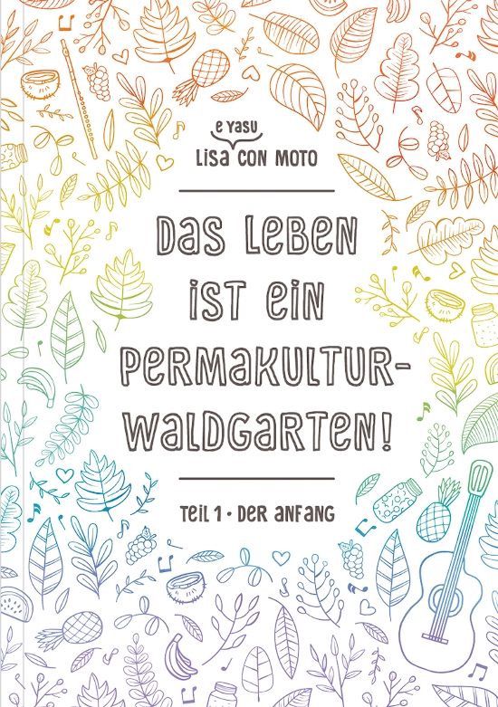 Das Leben ist ein Permakultur-Waldgarten – Lisa con Moto
