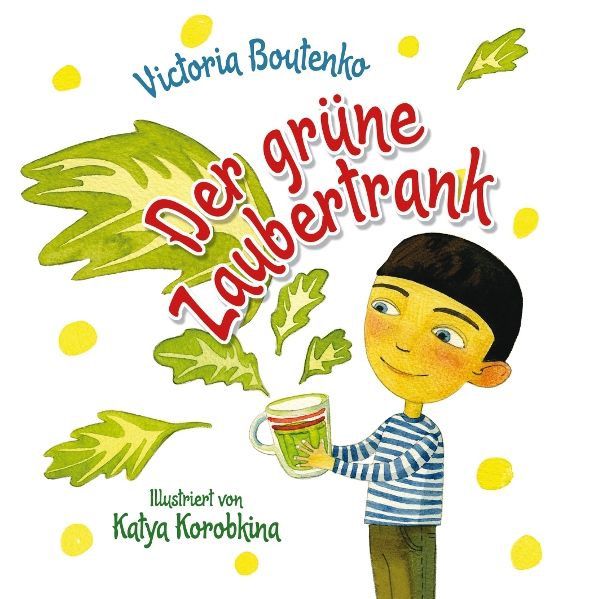 Der grüne Zaubertrank – Victoria Boutenko