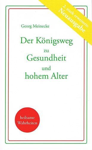 Der Königsweg zu Gesundheit und hohem Alter – Georg Meinecke