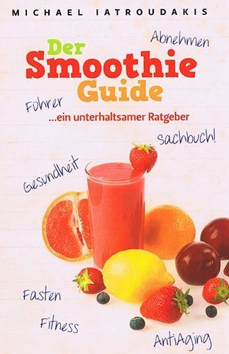 Der Smoothie-Guide – Michael Iatroudakis