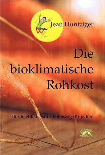 Die bioklimatische Rohkost – Jean Huntziger