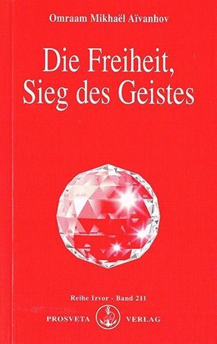 Die Freiheit, Sieg des Geistes – Omraam Mikhaël Aïvanhov