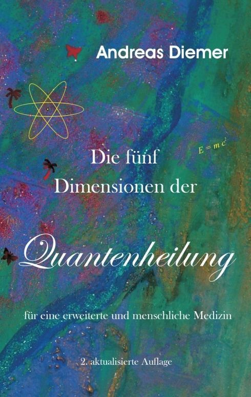 Die fünf Dimensionen der Quantenheilung – Andreas Diemer