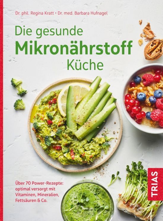 Die gesunde Mikronährstoff-Küche – Dr. Regina Kratt