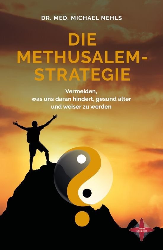 Die Methusalem-Strategie – Dr. med. Michael Nehls: