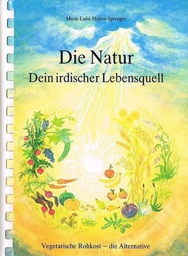 Die Natur. Dein irdischer Lebensq – Holzer-Sprenger