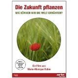 Die Zukunft pflanzen – Marie-Monique Robin