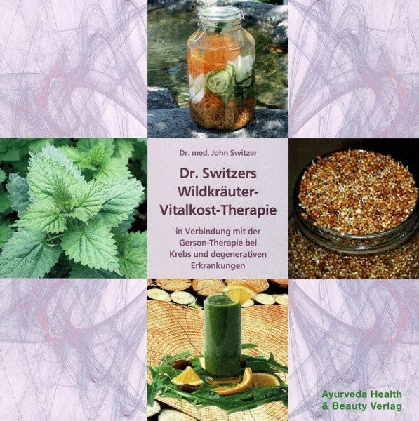 Dr. Switzers Wildkräuter-Vitalkost-Therapie – Dr. med. John Switzer