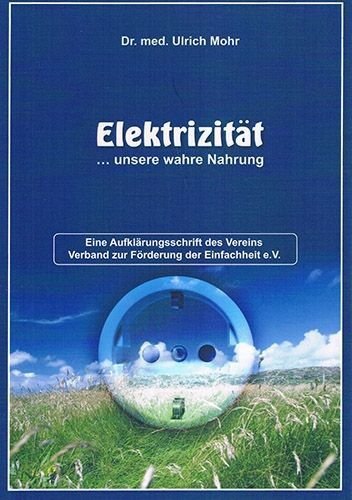 Elektrizität – unsere wahre Nahrung – Ulrich Mohr