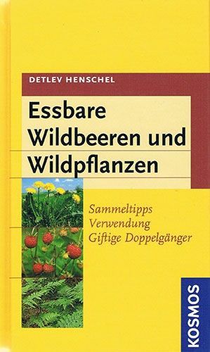 Essbare Wildbeeren und Wildpflanzen – Detlev Henschel