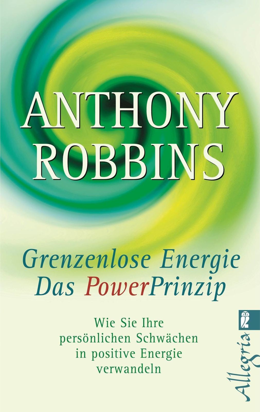 Grenzenlose Energie – Das Power-Prinzip – Anthony Robbins