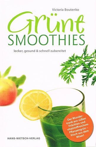 Grüne Smoothies – lecker, gesund und schnell zubereitet – Victoria Boutenko