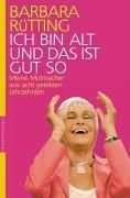 Ich bin alt und das ist gut so – Barbara Rütting