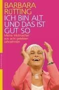 Ich bin alt und das ist gut so – handsigniertes Exemplar – Barbara Rütting