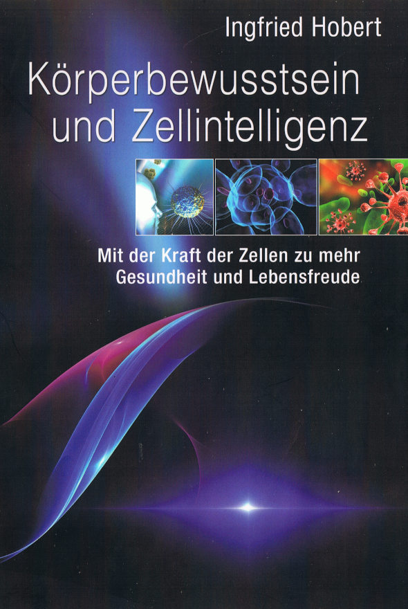 Koerperbewusstsein zellintelligenz Ingfried Hobert