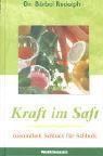 Kraft im Saft – Dr. Bärbel Rudolph