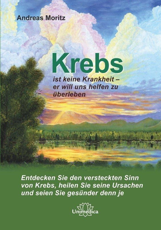 Krebs ist keine Krankheit – er will uns helfen zu überleben – Andreas Moritz
