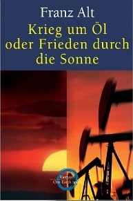 krieg-um-oel-frieden-durch-die-sonne-franz-alt