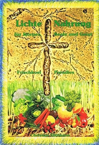 Lichte Nahrung für Körper, Seele und Geist – Christine Dittmann