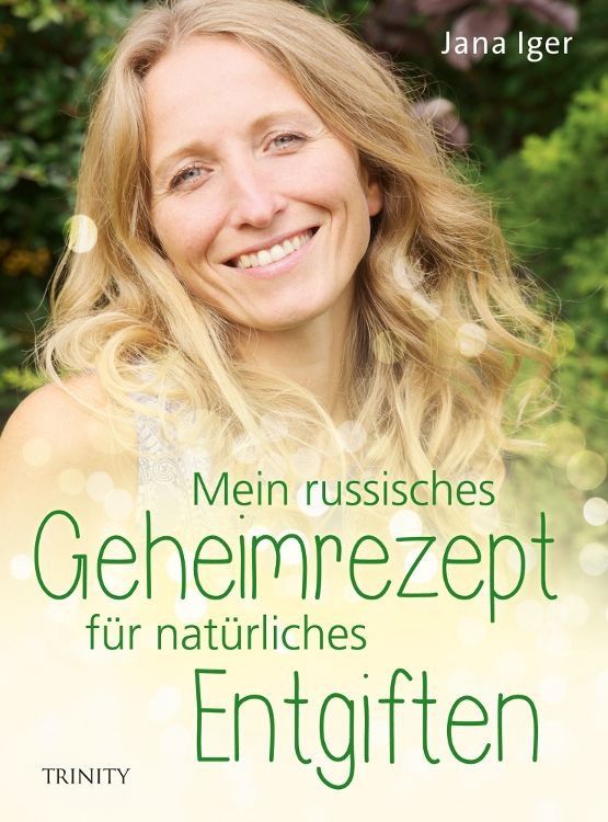 Mein russisches Geheimrezept für natürliches Entgiften – Jana Iger