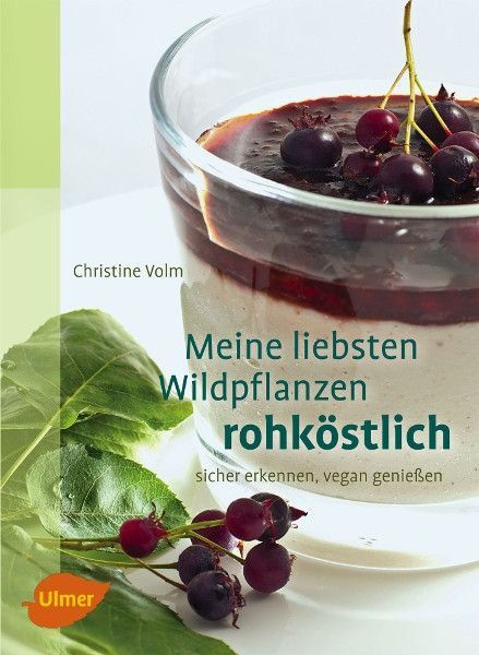 Meine liebsten Wildpflanzen – rohköstlich – Christine Volm