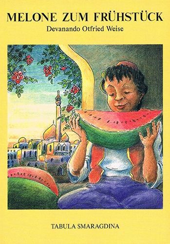 Melone zum Frühstück – Devanando O. Weise