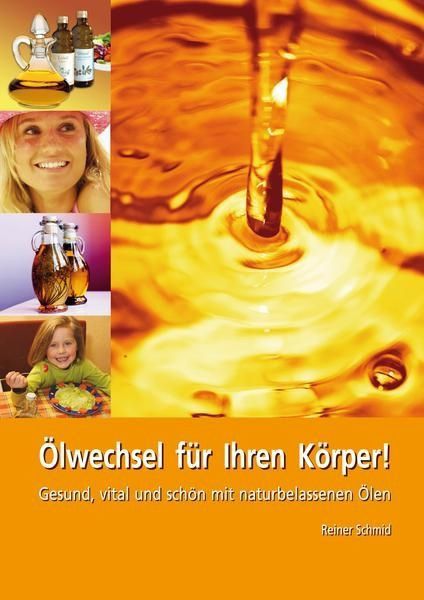 Ölwechsel für Ihren Körper! – Reiner Schmid