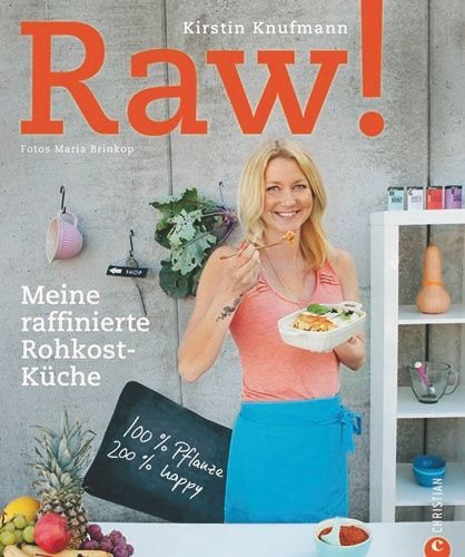 RAW! Meine raffinierte Rohkost-Küche – Kirstin Knufmann