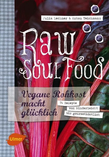 Raw Soul Food – Julia Lechner / Anton Teichmann