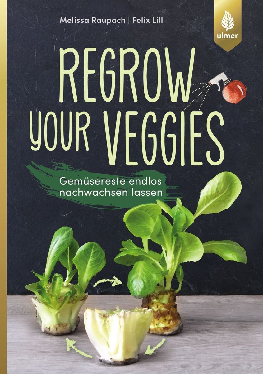 Regrow Your Veggies – Melissa Raupach / Felix Lill