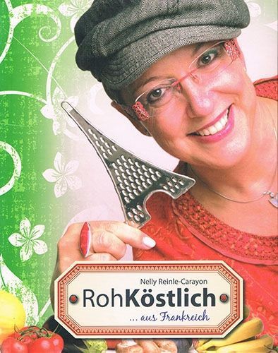 RohKöstlich… aus Frankreich – Nelly Reinle-Carayon