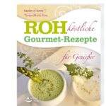 Rohköstliche Gourmet-Rezepte für Genießer – Teresa-Maria Sura
