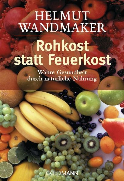 Rohkost statt Feuerkost – Helmut Wandmaker