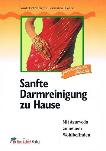 Sanfte Darmreinigung zu Hause – Nicole Eschmann / Dr. Devanando O. Weise
