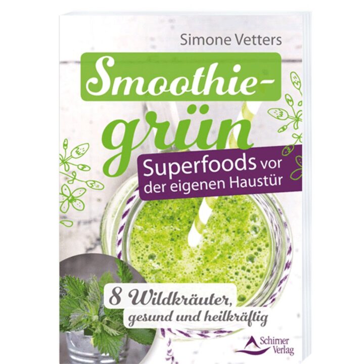 Smoothiegrün – Superfoods vor der eigenen Haustür – Simone Vetters
