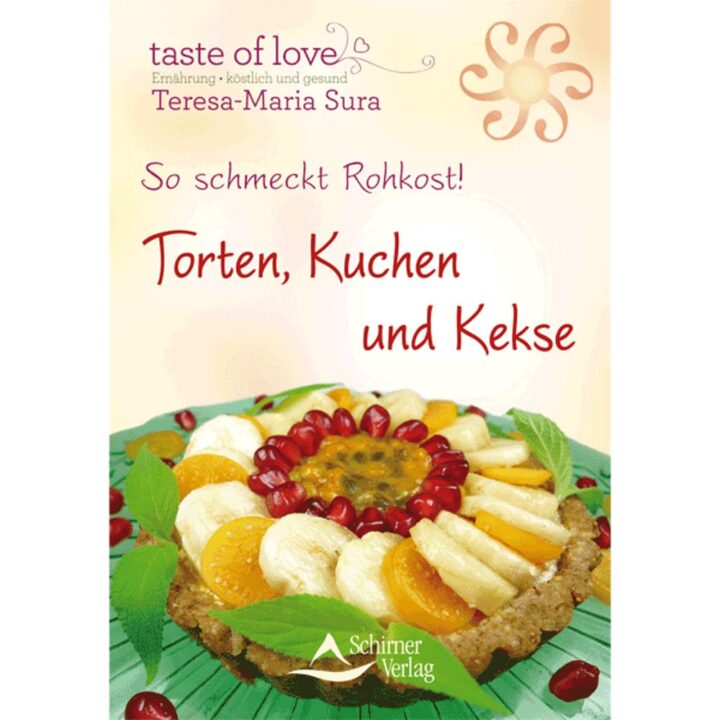 So schmeckt Rohkost! Torten, Kuchen und Kekse – Teresa-Maria Sura