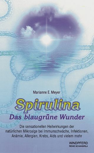 Spirulina – Das blaugrüne Wunder – Marianne E. Meyer