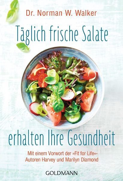 Täglich frische Salate erhalten Ihre Gesundheit – Dr. Norman W. Walker
