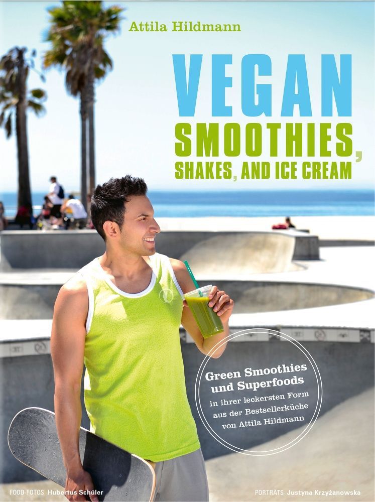 Vegan Smoothies, Shakes, and Ice Cream – Attila Hildmann