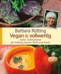 Vegan & vollwertig – Barbara Rütting