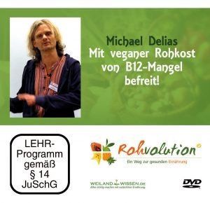Mit veganer Rohkost von B12-Mangel befreit – Michael Delias